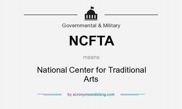 What does NCFTA mean? It stands for National Center for Traditional Arts
