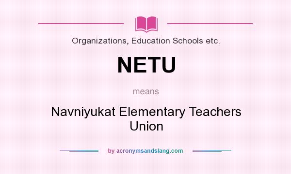 What does NETU mean? It stands for Navniyukat Elementary Teachers Union