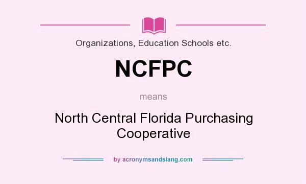 What does NCFPC mean? It stands for North Central Florida Purchasing Cooperative