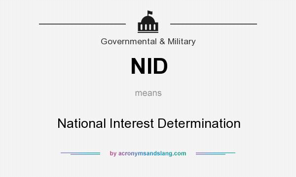 What does NID mean? It stands for National Interest Determination