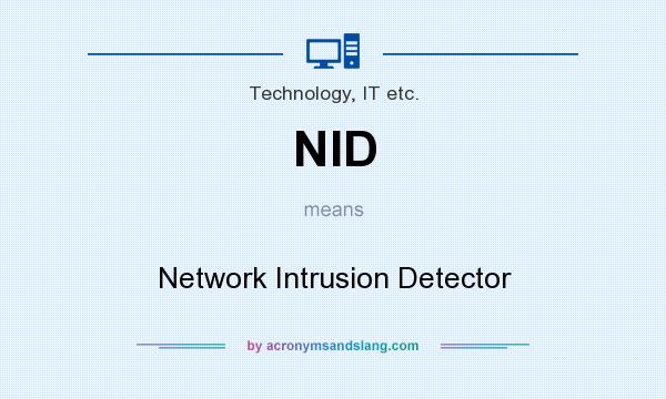 What does NID mean? It stands for Network Intrusion Detector
