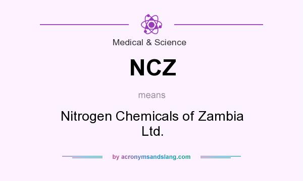 What does NCZ mean? It stands for Nitrogen Chemicals of Zambia Ltd.