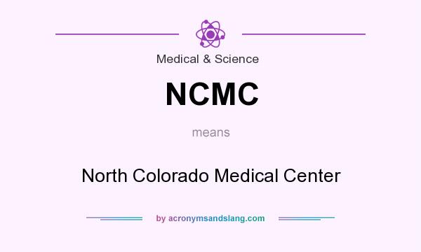 What does NCMC mean? It stands for North Colorado Medical Center