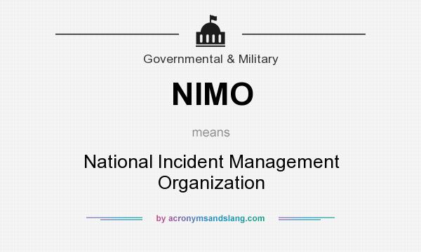 What does NIMO mean? It stands for National Incident Management Organization