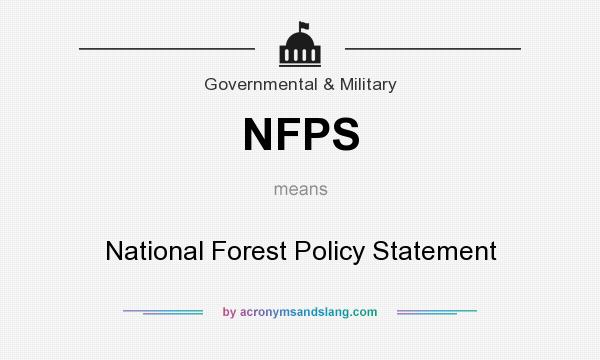 What does NFPS mean? It stands for National Forest Policy Statement