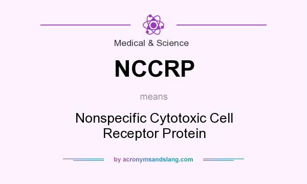What does NCCRP mean? It stands for Nonspecific Cytotoxic Cell Receptor Protein