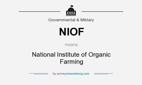 What does NIOF mean? It stands for National Institute of Organic Farming