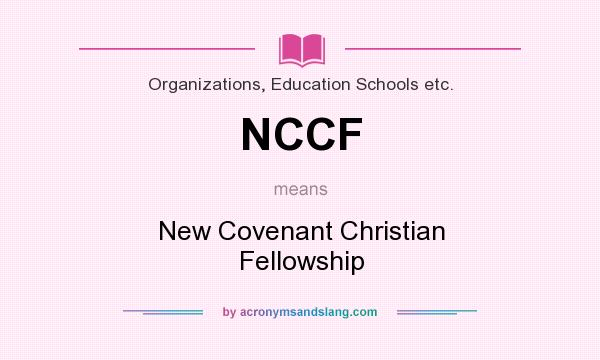What does NCCF mean? It stands for New Covenant Christian Fellowship