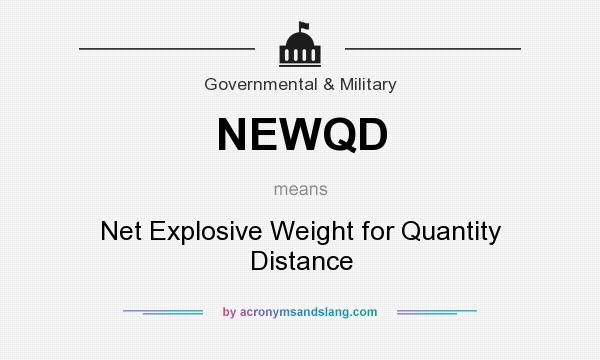 What does NEWQD mean? It stands for Net Explosive Weight for Quantity Distance