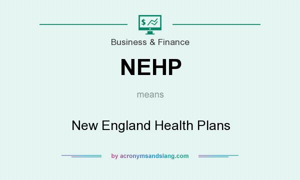 What does NEHP mean? It stands for New England Health Plans