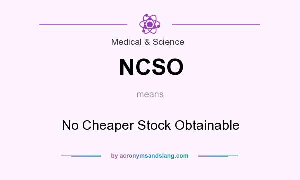 What does NCSO mean? It stands for No Cheaper Stock Obtainable