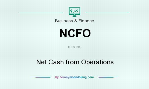 What does NCFO mean? It stands for Net Cash from Operations