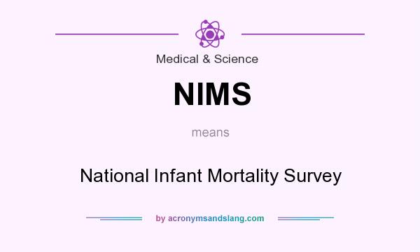 What does NIMS mean? It stands for National Infant Mortality Survey