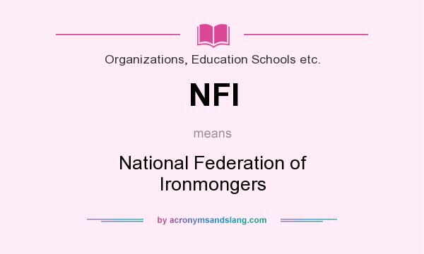 What does NFI mean? It stands for National Federation of Ironmongers