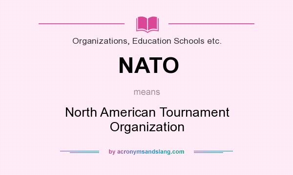 What does NATO mean? It stands for North American Tournament Organization