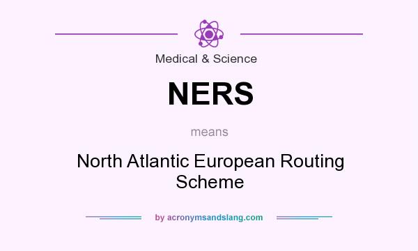 What does NERS mean? It stands for North Atlantic European Routing Scheme