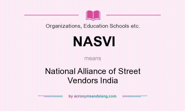What does NASVI mean? It stands for National Alliance of Street Vendors India