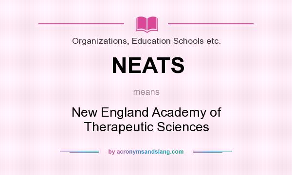 What does NEATS mean? It stands for New England Academy of Therapeutic Sciences
