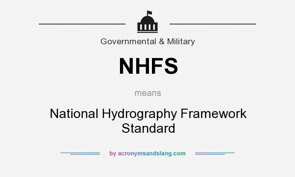 What does NHFS mean? It stands for National Hydrography Framework Standard