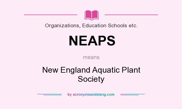 What does NEAPS mean? It stands for New England Aquatic Plant Society
