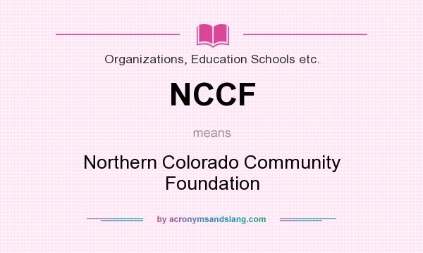 What does NCCF mean? It stands for Northern Colorado Community Foundation