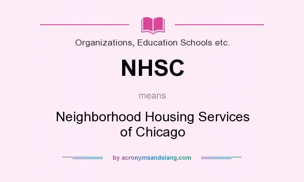 What does NHSC mean? It stands for Neighborhood Housing Services of Chicago