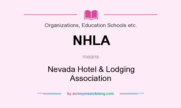 What does NHLA mean? It stands for Nevada Hotel & Lodging Association