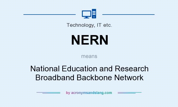 What does NERN mean? It stands for National Education and Research Broadband Backbone Network