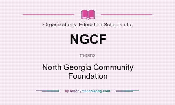 What does NGCF mean? It stands for North Georgia Community Foundation