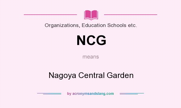 What does NCG mean? It stands for Nagoya Central Garden