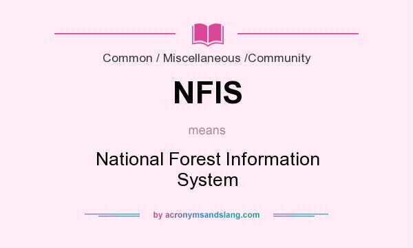 What does NFIS mean? It stands for National Forest Information System