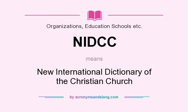 What does NIDCC mean? It stands for New International Dictionary of the Christian Church