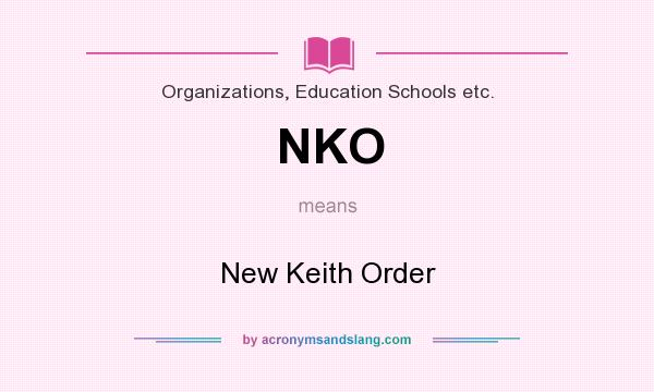 What does NKO mean? It stands for New Keith Order