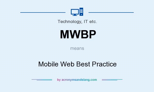 What does MWBP mean? It stands for Mobile Web Best Practice