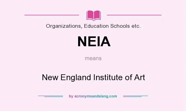 What does NEIA mean? It stands for New England Institute of Art