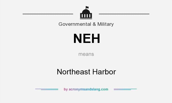 What does NEH mean? It stands for Northeast Harbor