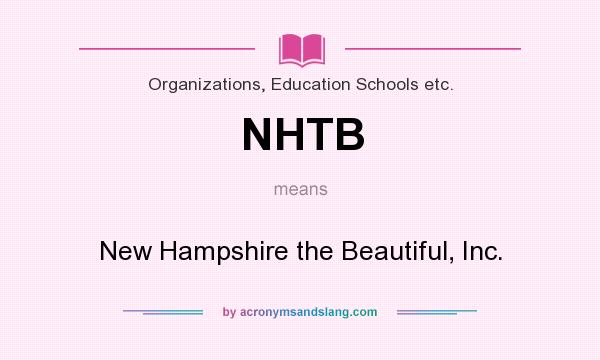 What does NHTB mean? It stands for New Hampshire the Beautiful, Inc.
