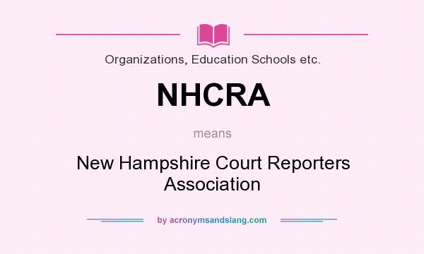 What does NHCRA mean? It stands for New Hampshire Court Reporters Association