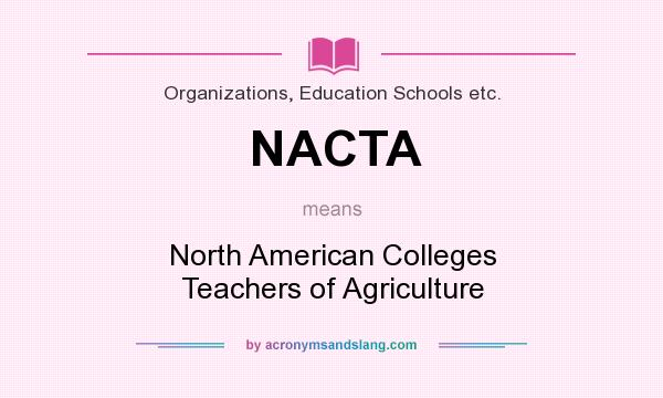 What does NACTA mean? It stands for North American Colleges Teachers of Agriculture