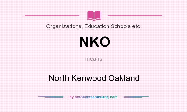 What does NKO mean? It stands for North Kenwood Oakland