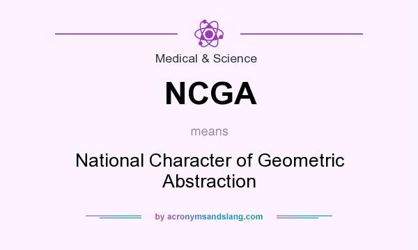 What does NCGA mean? It stands for National Character of Geometric Abstraction