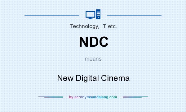 What does NDC mean? It stands for New Digital Cinema
