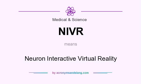 What does NIVR mean? It stands for Neuron Interactive Virtual Reality