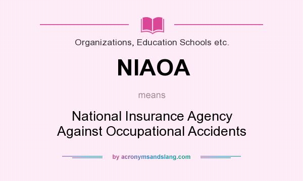 What does NIAOA mean? It stands for National Insurance Agency Against Occupational Accidents