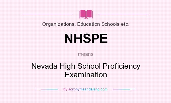 What does NHSPE mean? It stands for Nevada High School Proficiency Examination