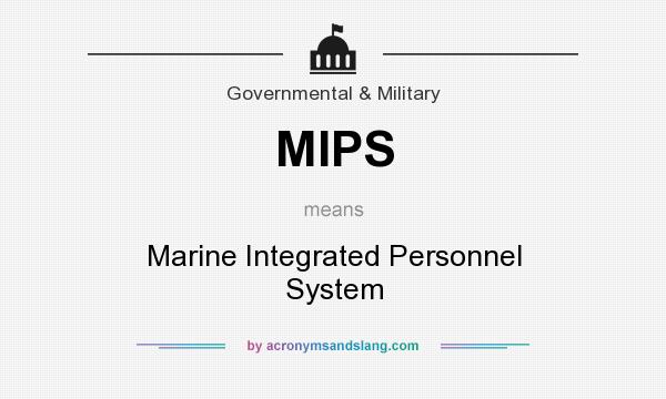 What does MIPS mean? It stands for Marine Integrated Personnel System