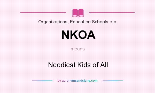 What does NKOA mean? It stands for Neediest Kids of All