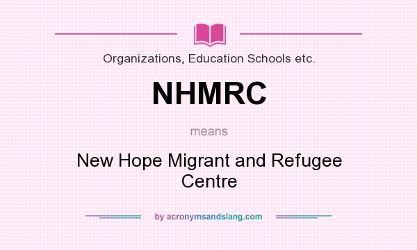 What does NHMRC mean? It stands for New Hope Migrant and Refugee Centre