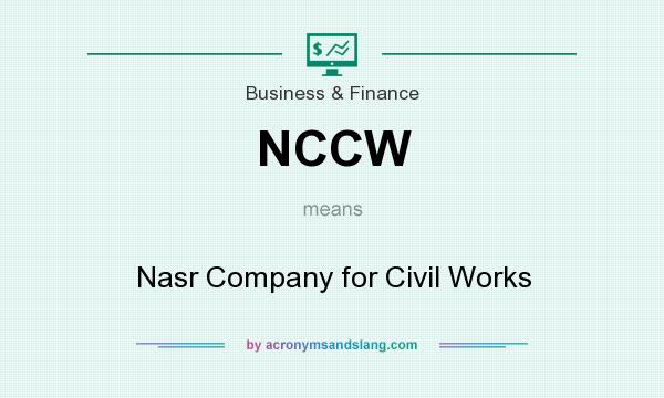 What does NCCW mean? It stands for Nasr Company for Civil Works