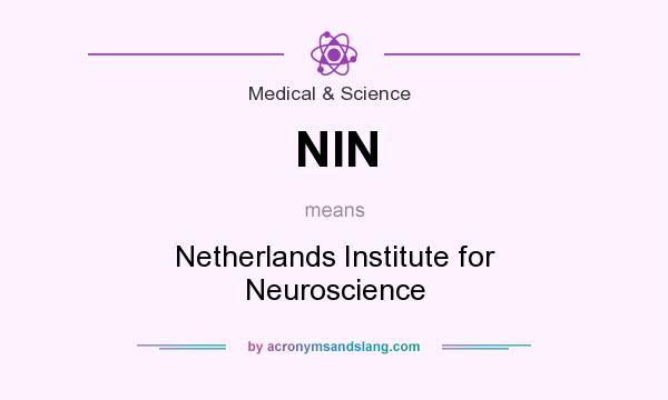What does NIN mean? It stands for Netherlands Institute for Neuroscience
